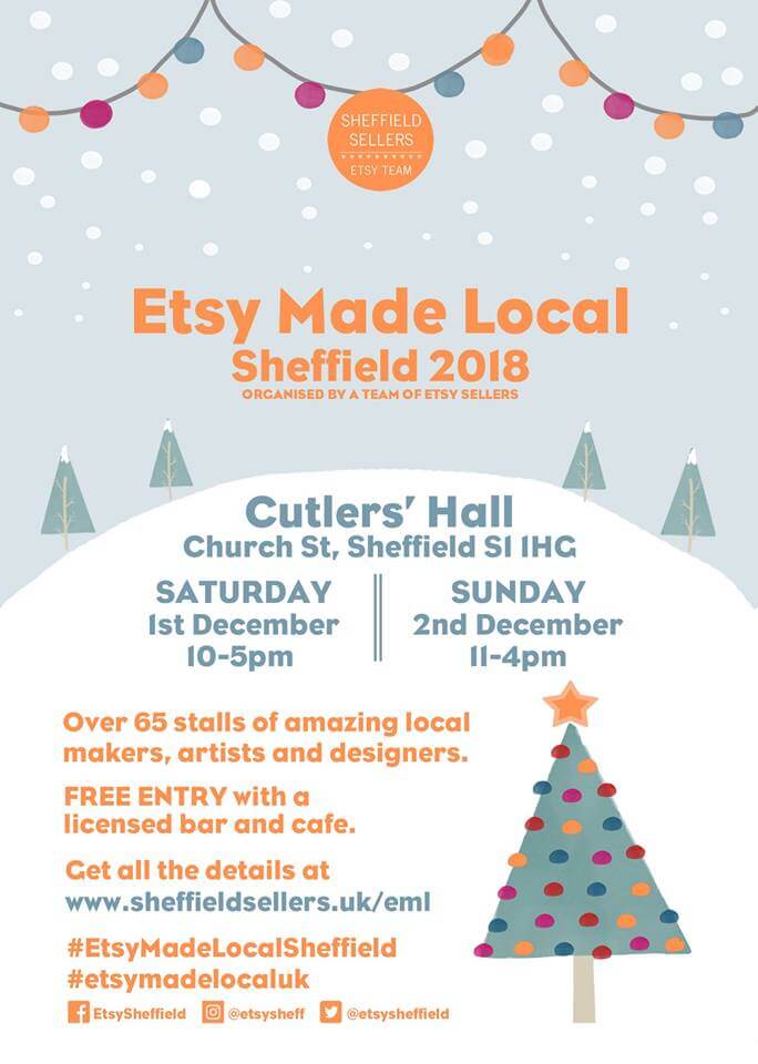 Etsy Made Local Sheffield 2018 

Cutlers' Hall , Church St, Sheffield S1 1HG

1st December 2018, 10:00 - 17:00

2nd December 2018, 11:00 - 16:00